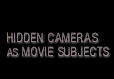 Hidden Cameras as Movie Subjects