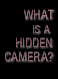 What is a Hidden Camera